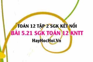Bài 5.21 SGK Toán 12 tập 2 Kết nối tri thức